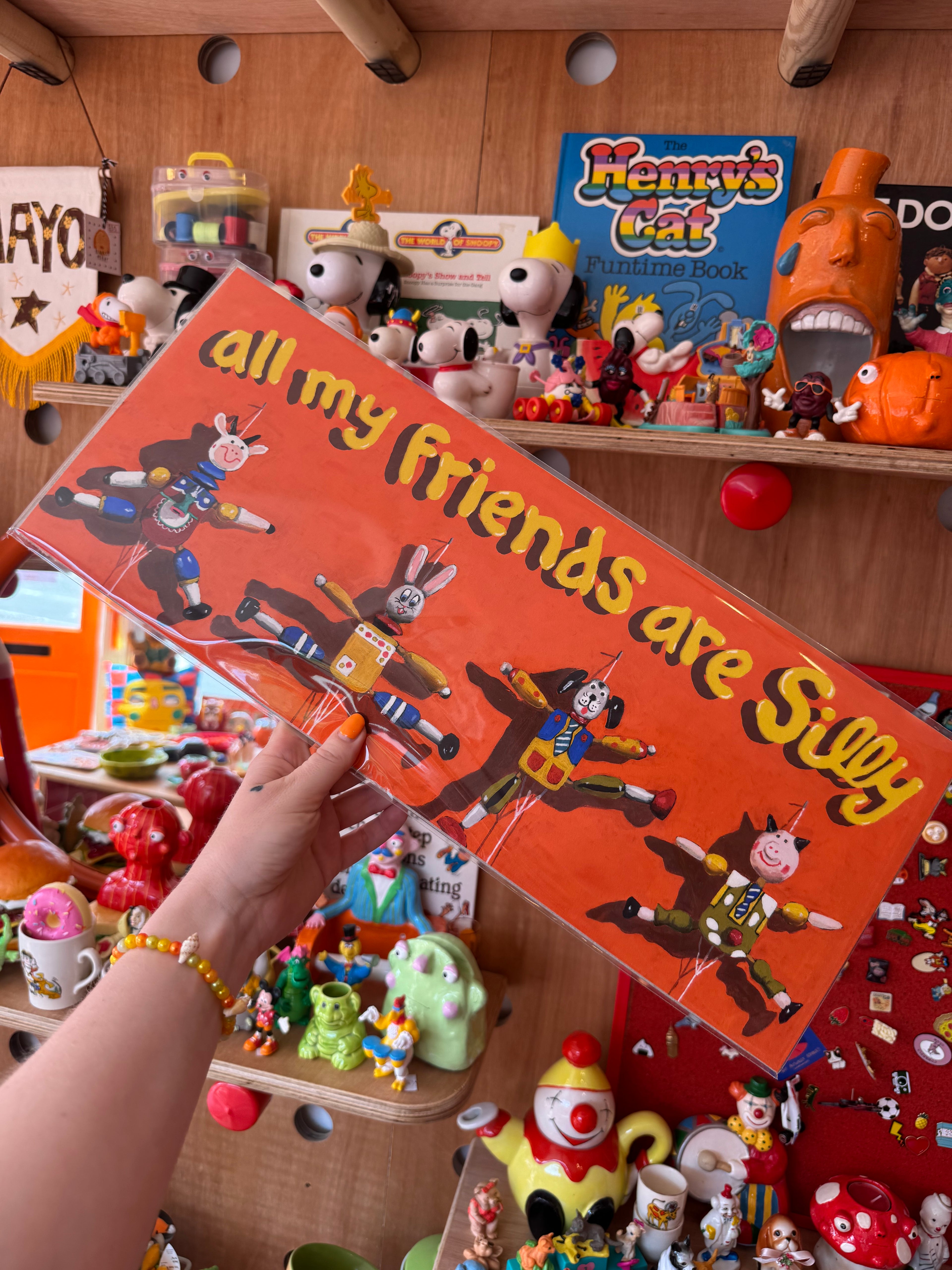 All my friends are SILLY